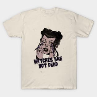 Witchs are not dead T-Shirt